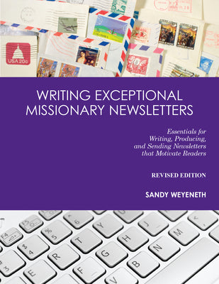 Book cover of Writing Exceptional Missionary Newsletters: Essentials for Writing, Producing, and Sending Newsletters that Motivate Readers by Weyeneth, Sandra M.