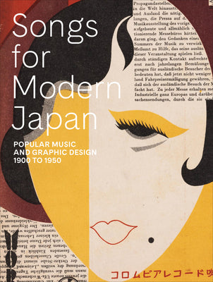Book cover of Songs for Modern Japan: Popular Music and Graphic Design, 1900 to 1950 by Brown, Kendall