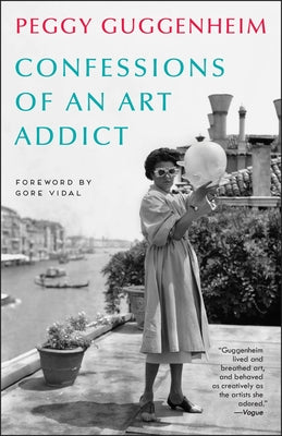 Confessions of an Art Addict by Guggenheim, Peggy book cover