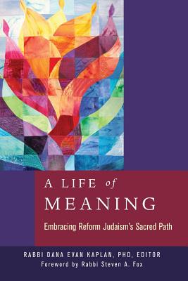 A Life of Meaning: Embracing Reform Judaism's Sacred Path by Dana Evan Kaplan book cover