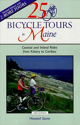 Book cover of 25 Bicycle Tours in Maine: Coastal and Inland Rides from Kittery to Caribou by Stone, Howard