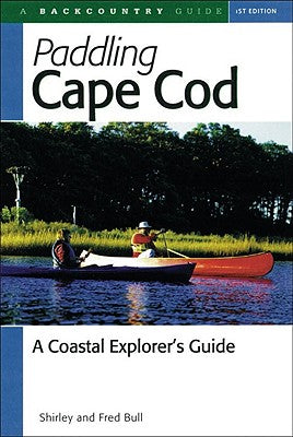 Book cover of Paddling Cape Cod: A Coastal Explorer's Guide by Bull, Shirley