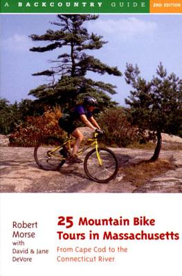 Book cover of 25 Mountain Bike Tours in Massachusetts: From the Connecticut River to the Atlantic Coast by Morse, Robert S.