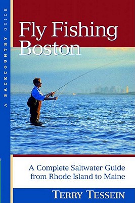 Book cover of Fly-Fishing Boston: A Complete Saltwater Guide from Rhode Island to Maine by Tessein, Terry C.
