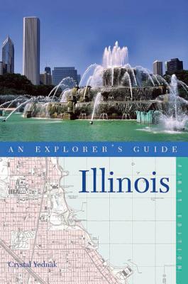 Book cover of An Explorer's Guide Illinois by Yednak, Crystal