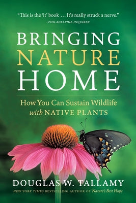 Bringing Nature Home: How You Can Sustain Wildlife with Native Plants by Tallamy, Douglas W. book cover