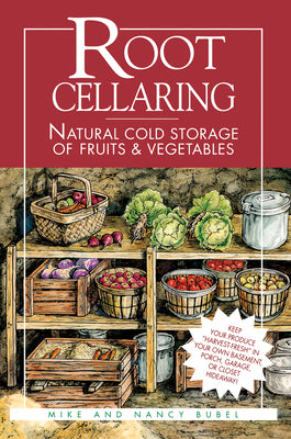 Book cover of Root Cellaring: Natural Cold Storage of Fruits & Vegetables by Bubel, Mike