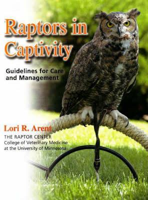 Book cover of Raptors in Captivity by Arent, Lori