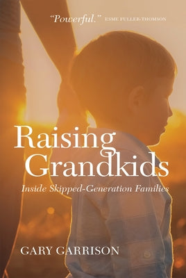 Book cover of Raising Grandkids: Inside Skipped-Generation Families by Garrison, Gary