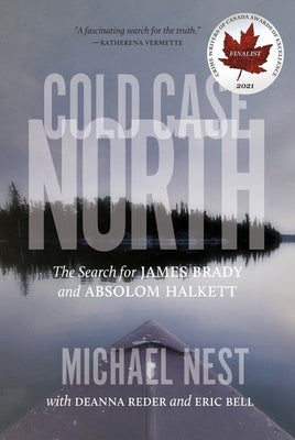 Book cover of Cold Case North: The Search for James Brady and Absolom Halkett by Nest, Michael