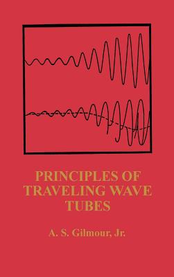 Principles of Traveling Wave Tubes by A. S., Jr. Gilmour book cover