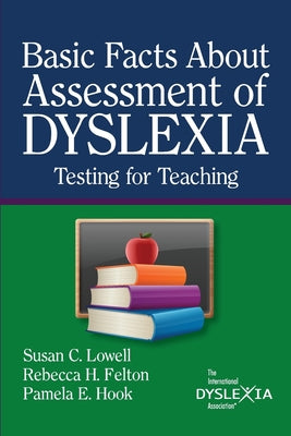 BasicFacts About Assessment of Dyslexia: Testing for Teaching by Susan C. Lowell book cover