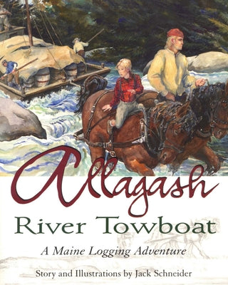 Allagash River Towboat: A Maine Logging Adventure by Jack Schneider book cover