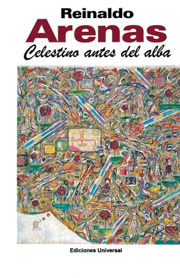 CELESTINO ANTES DEL ALBA. Primera novela del escritor cubano, by Reinaldo Arenas book cover