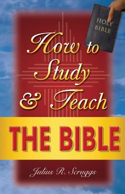 Book cover of How to Study and Teach the Bible by Scruggs, Julius R.