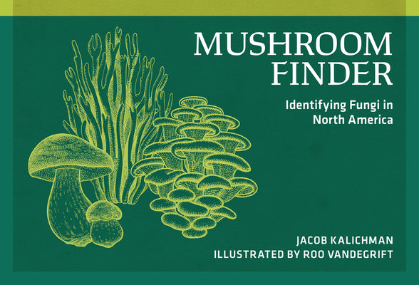 Book cover of Mushroom Finder: Identifying Fungi in North America by Kalichman, Jacob