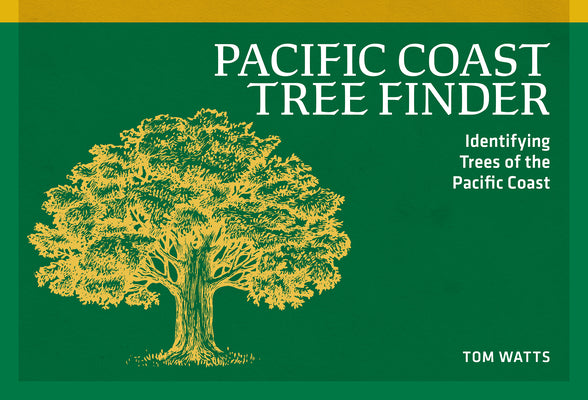 Pacific Coast Tree Finder: Identifying Trees of the Pacific Coast by Watts, Tom book cover