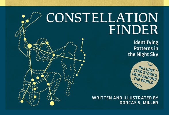 Book cover of Constellation Finder: Identifying Patterns in the Night Sky by Miller, Dorcas S.
