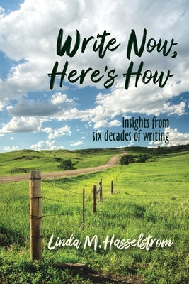 Book cover of Write Now, Here's How: Insights from six decades of writing by Hasselstrom, Linda M.