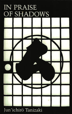 Book cover of In Praise of Shadows by Tanizaki, Junichiro
