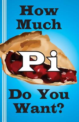How Much Pi Do You Want?: history of pi, calculate it yourself, or start with 500,000 decimal places by Jerry Miller book cover