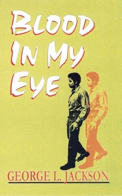 Book cover of Blood in My Eye by Jackson, George L.