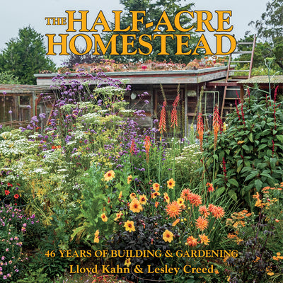 Book cover of The Half-Acre Homestead: 46 Years of Building & Gardening by Kahn, Lloyd