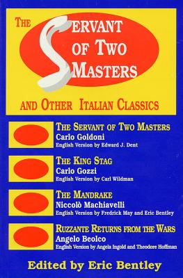 Book cover of The Servant of Two Masters: And Other Italian Classics by Bentley, Eric