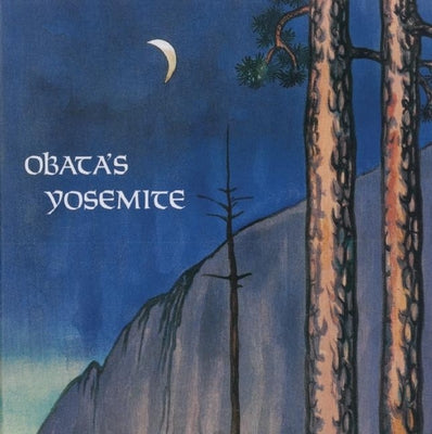 Book cover of Obata's Yosemite: Art and Letters of Obata from His Trip to the High Sierra in 1927 by Obata, Chiura