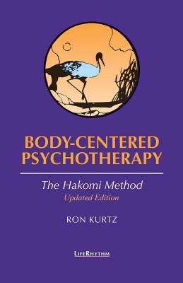 Body-Centered Psychotherapy: The Hakomi Method by Ron Kurtz book cover