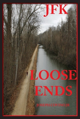 Book cover of JFK: Loose Ends by Covino, Joseph, Jr.