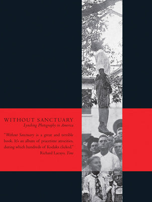 Book cover of Without Sanctuary: Lynching Photography in America by Allen, James
