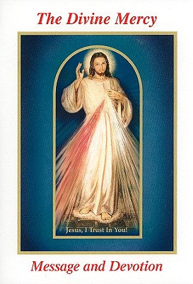 Book cover of The Divine Mercy Message and Devotion: With Selected Prayers from the Diary of St. Maria Faustina Kowalska by Michalenko, Seraphim