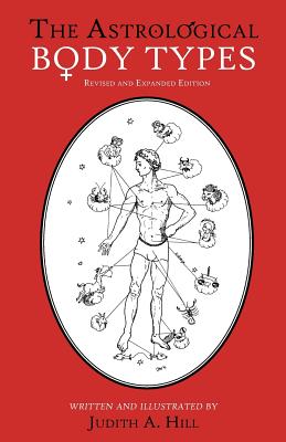 The Astrological Body Types: Face, Form and Expression by Hill, Judith a. book cover