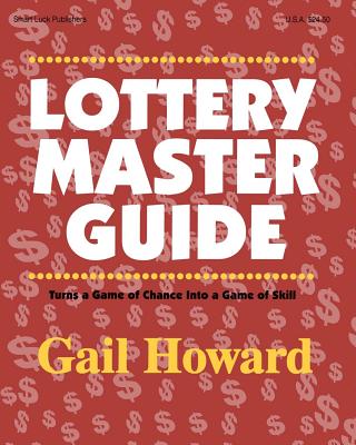 Lottery Master Guide: Turn a Game of Chance Into a Game of Skill by Gail Howard book cover