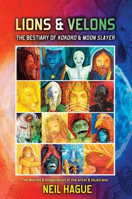 Book cover of Lions & Velons: The Bestiary of Kokoro and Moon Slayer by Hague, Neil