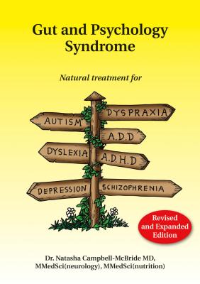 Gut and Psychology Syndrome: Natural Treatment for Autism, Dyspraxia, A.D.D., Dyslexia, A.D.H.D., Depression, Schizophrenia, 2nd Edition by Campbell-McBride, Natasha, MD book cover