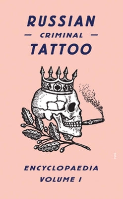 Book cover of Russian Criminal Tattoo Encyclopaedia, Volume 1 by Baldaev, Danzig