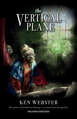 The Vertical Plane: The Mystery of the Dodleston Messages: Second Edition by Ken Webster book cover