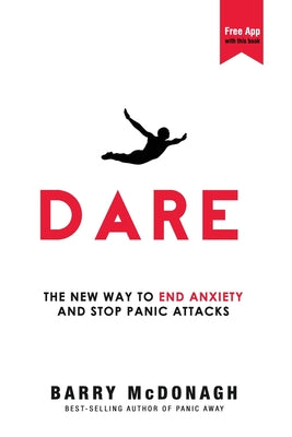 Dare: The New Way to End Anxiety and Stop Panic Attacks by McDonagh, Barry book cover