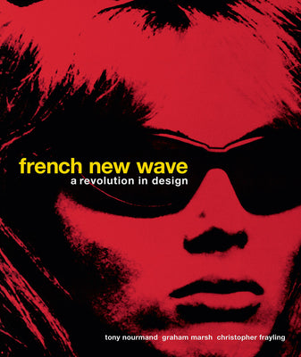 Book cover of French New Wave: A Revolution in Design by Nourmand, Tony