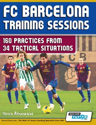 FC Barcelona Training Sessions: 160 Practices from 34 Tactical Situations by Athanasios Terzis book cover