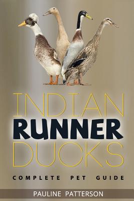 Book cover of Indian Runner Ducks: The Complete Owners Guide by Patterson, Pauline