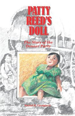 Patty Reed's Doll: The Story of the Donner Party by Laurgaard, Rachel Kelley book cover
