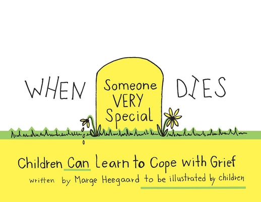 When Someone Very Special Dies: Children Can Learn to Cope with Grief by Heegaard, Marge Eaton book cover