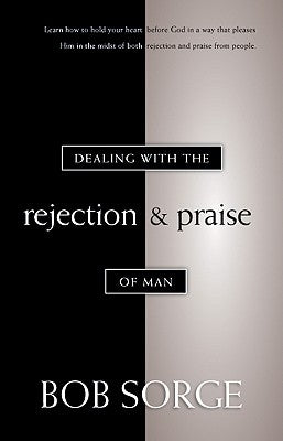 Dealing with the Rejection and Praise of Man by Sorge, Bob book cover