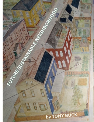 Book cover of Future Sustainable Neighborhood by Buck, Tony
