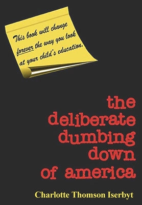The Deliberate Dumbing Down of America by Charlotte Thomson Iserbyt book cover