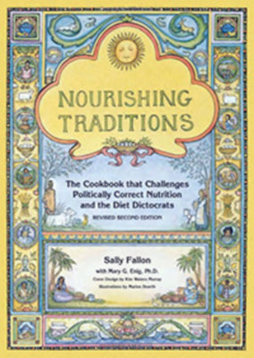 Book cover of Nourishing Traditions: The Cookbook That Challenges Politically Correct Nutrition and the Diet Dictocrats by Fallon, Sally