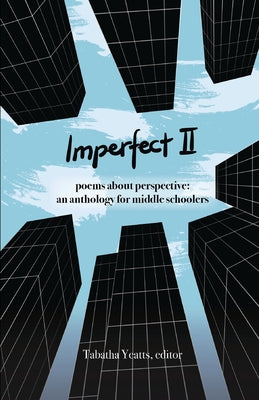 Imperfect II: poems about perspective: an anthology for middle schoolers by Tabatha Yeatts book cover